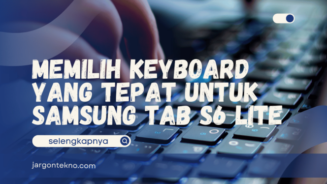 
					Rekomendasi Samsung Tab 6 Lite Keyboard untuk Kerja Hybrid