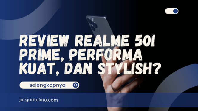 
					Review Realme 50i Prime, Performa Kuat dan Stylish?